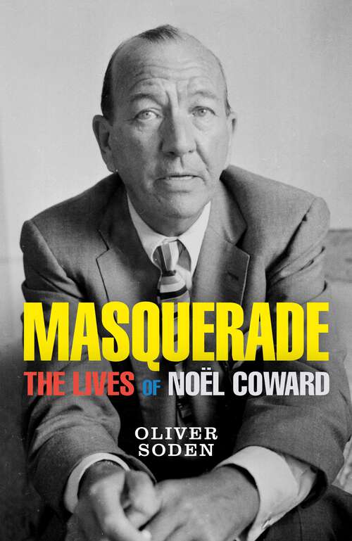 Book cover of Masquerade: The Lives of Noël Coward