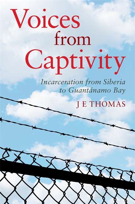 Book cover of Voices from Captivity: Incarceration from Siberia to Guantánamo Bay