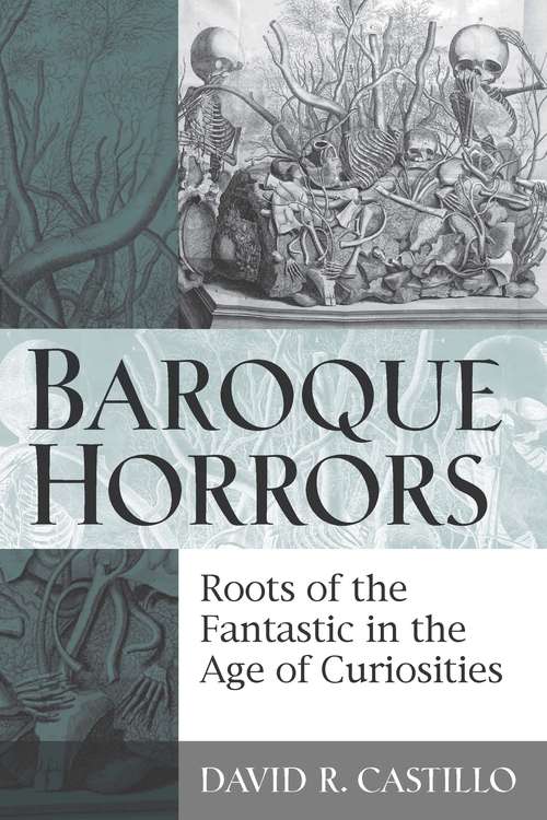 Book cover of Baroque Horrors: Roots of the Fantastic in the Age of Curiosities