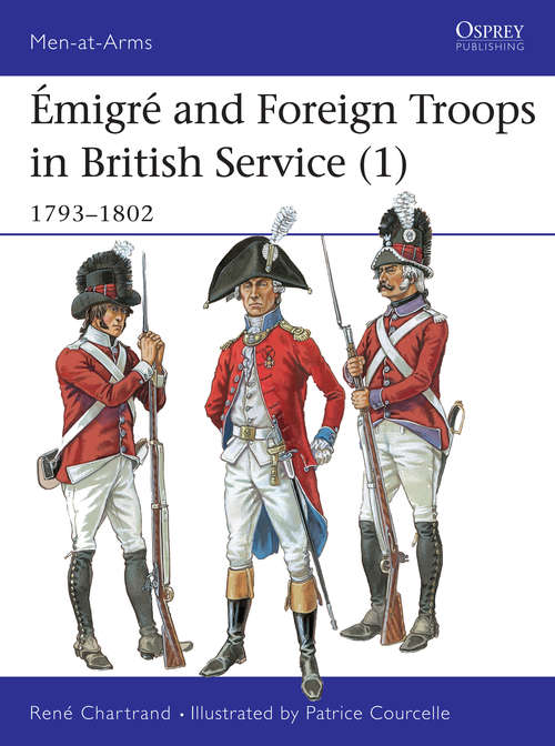 Book cover of Émigré and Foreign Troops in British Service: 1793–1802 (Men-at-Arms #328)