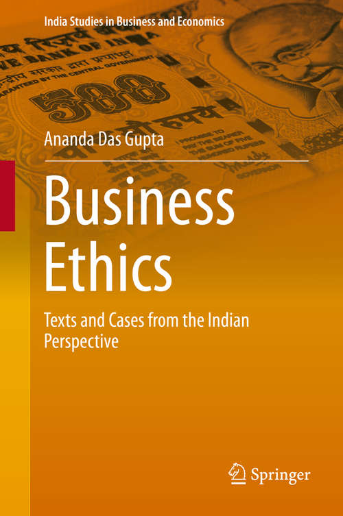 Book cover of Business Ethics: Texts and Cases from the Indian Perspective (2014) (India Studies in Business and Economics)