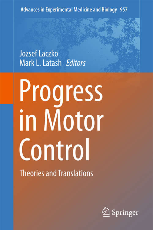 Book cover of Progress in Motor Control: Theories and Translations (1st ed. 2016) (Advances in Experimental Medicine and Biology #957)