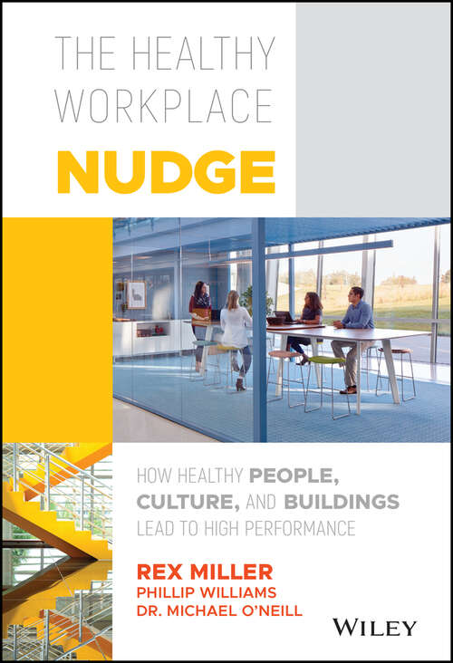Book cover of The Healthy Workplace Nudge: How Healthy People, Culture, and Buildings Lead to High Performance