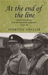 Book cover of At the End of the Line: Colonial Policing and the Imperial Endgame, 1945-80 (PDF)