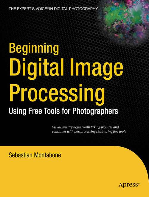 Book cover of Beginning Digital Image Processing: Using Free Tools for Photographers (1st ed.)