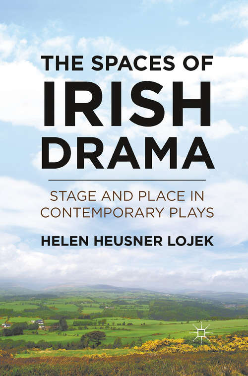 Book cover of The Spaces of Irish Drama: Stage and Place in Contemporary Plays (2011)