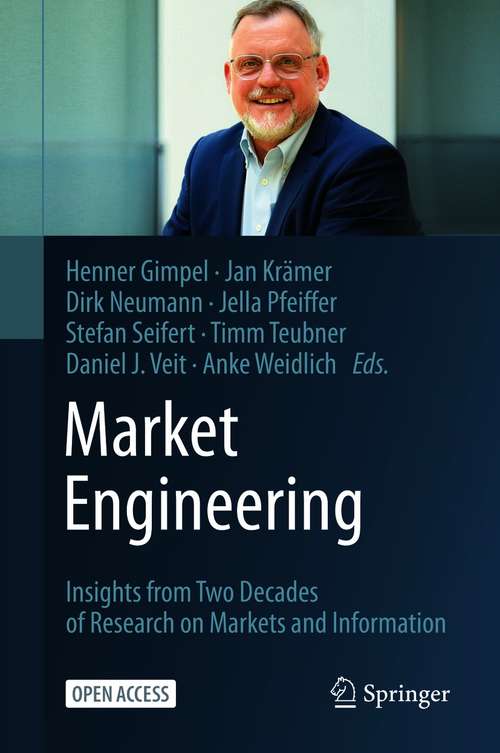 Book cover of Market Engineering: Insights from Two Decades of Research on Markets and Information (1st ed. 2021)