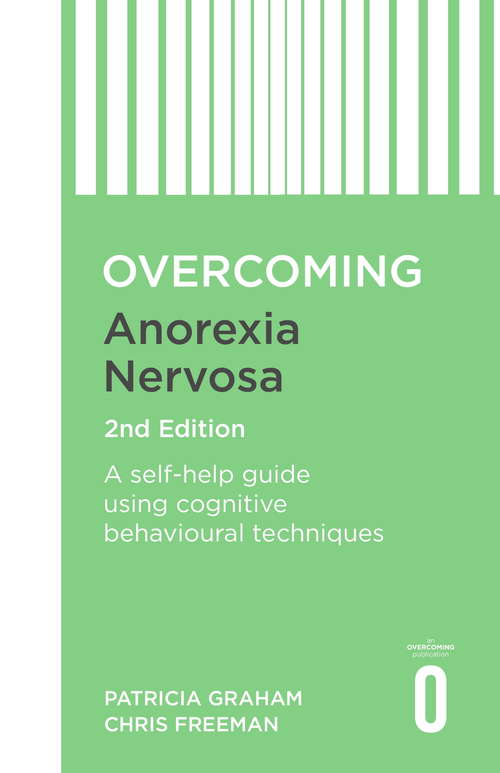 Book cover of Overcoming Anorexia Nervosa 2nd Edition: A self-help guide using cognitive behavioural techniques (Overcoming Books)