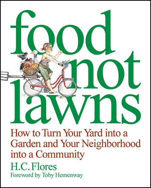 Book cover of Food Not Lawns: How to Turn Your Yard into a Garden and Your Neighborhood into a Community