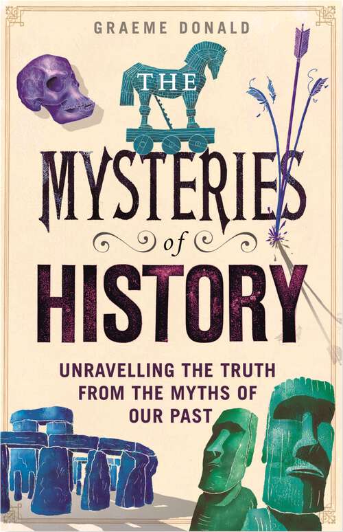 Book cover of The Mysteries of History: Unravelling the Truth from the Myths of Our Past