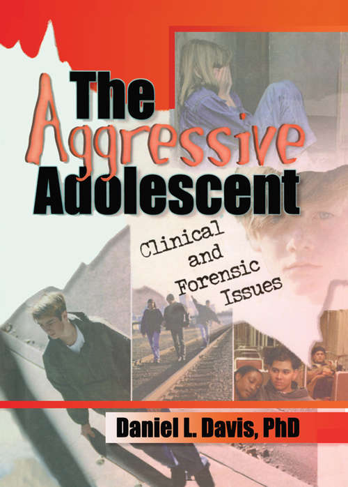 Book cover of The Aggressive Adolescent: Clinical and Forensic Issues