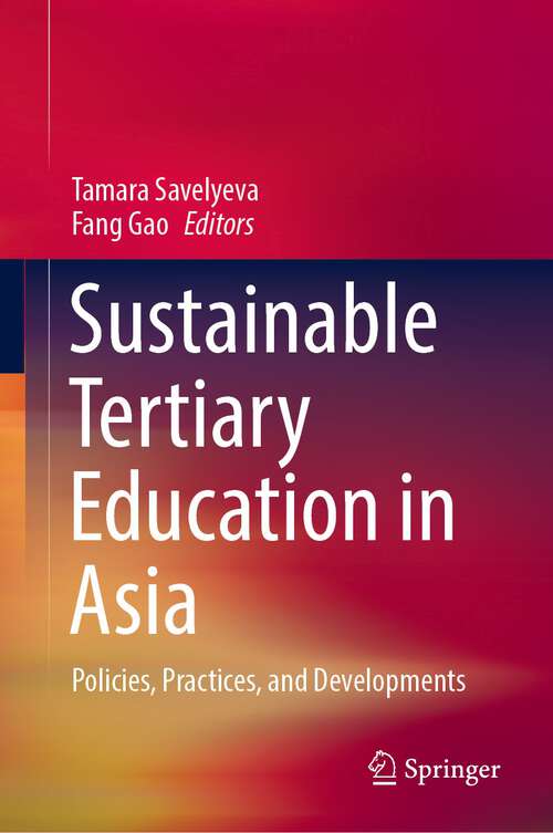 Book cover of Sustainable Tertiary Education in Asia: Policies, Practices, and Developments (1st ed. 2022)
