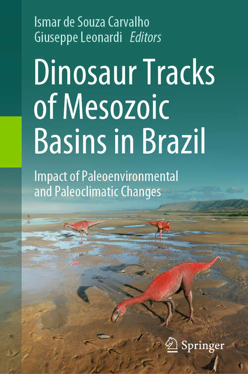Book cover of Dinosaur Tracks of Mesozoic Basins in Brazil: Impact of Paleoenvironmental and Paleoclimatic Changes (2024)