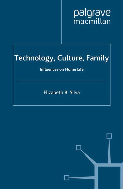 Book cover of Technology, Culture, Family: Influences on Home Life (2010) (Palgrave Macmillan Studies in Family and Intimate Life)