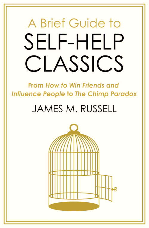 Book cover of A Brief Guide to Self-Help Classics: From How to Win Friends and Influence People to The Chimp Paradox