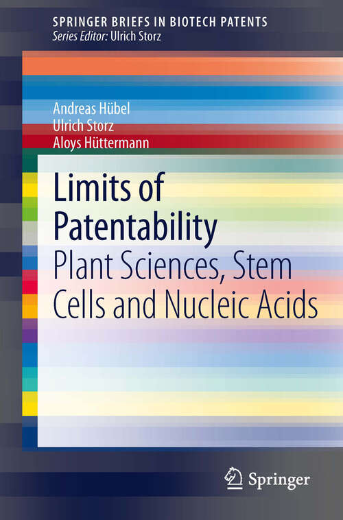 Book cover of Limits of Patentability: Plant Sciences, Stem Cells and Nucleic Acids (2013) (SpringerBriefs in Biotech Patents)