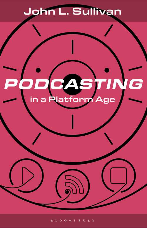 Book cover of Podcasting in a Platform Age: From an Amateur to a Professional Medium (Bloomsbury Podcast Studies)