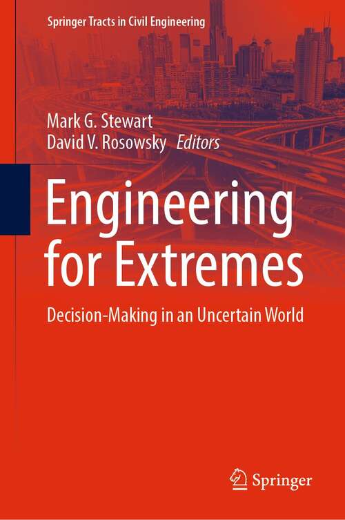 Book cover of Engineering for Extremes: Decision-Making in an Uncertain World (1st ed. 2022) (Springer Tracts in Civil Engineering)