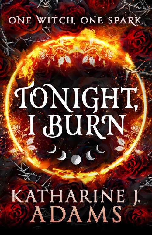 Book cover of Tonight, I Burn (Thorn Witch Trilogy #1)