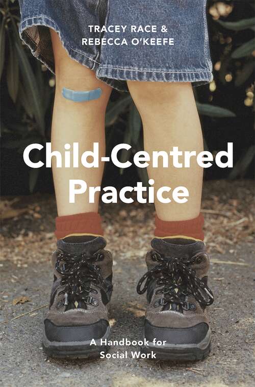Book cover of Child-Centred Practice: A Handbook For Social Work (1st ed. 2017)
