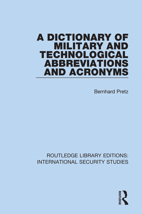 Book cover of A Dictionary of Military and Technological Abbreviations and Acronyms (Routledge Library Editions: International Security Studies #3)