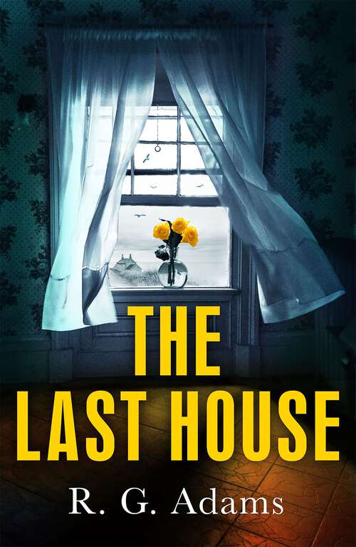 Book cover of The Last House: an intense psychological thriller of locked doors and family secrets
