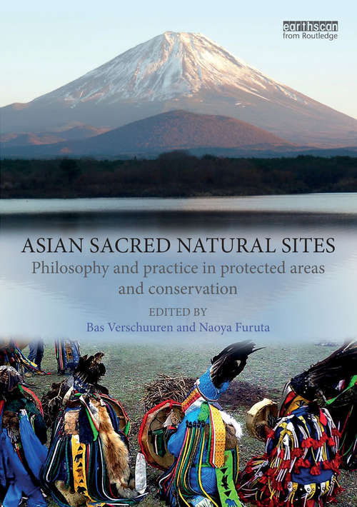 Book cover of Asian Sacred Natural Sites: Philosophy and practice in protected areas and conservation