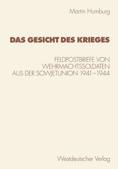 Book cover of Das Gesicht des Krieges: Feldpostbriefe von Wehrmachtssoldaten aus der Sowjetunion 1941–1944 (1998) (Kulturwissenschaftliche Studien zur Deutschen Literatur)