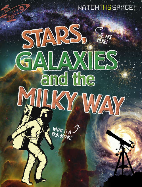 Book cover of Stars, Galaxies and the Milky Way: Stars Galaxies And The Milky Way (Watch This Space)