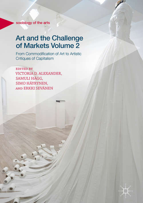 Book cover of Art and the Challenge of Markets Volume 2: From Commodification of Art to Artistic Critiques of Capitalism