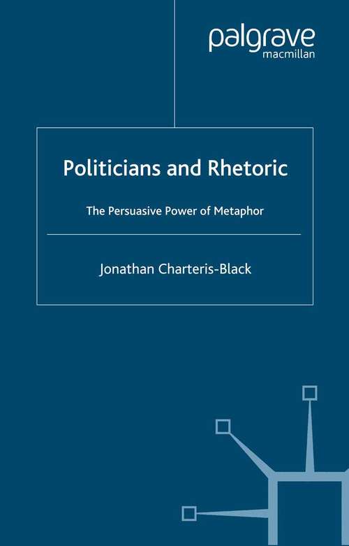 Book cover of Politicians and Rhetoric: The Persuasive Power of Metaphor (2005)