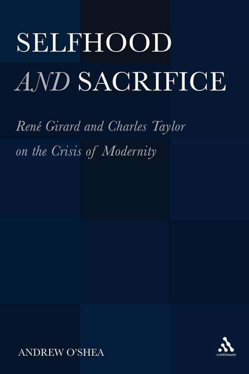 Book cover of Selfhood and Sacrifice: René Girard and Charles Taylor on the Crisis of Modernity