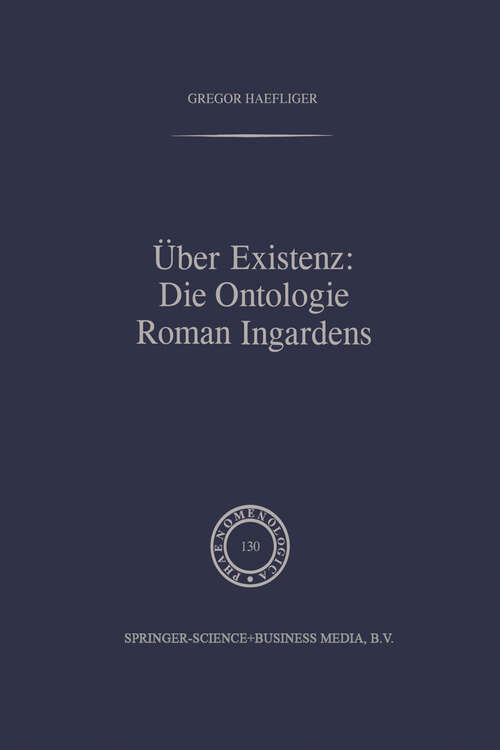 Book cover of Über Existenz: Die Ontologie Roman Ingardens (1994) (Phaenomenologica #130)