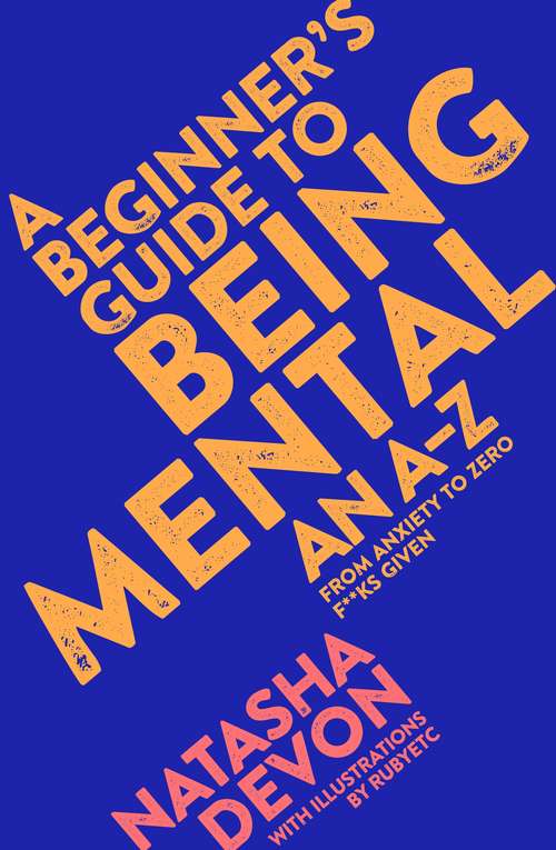 Book cover of A Beginner's Guide to Being Mental: An A-Z