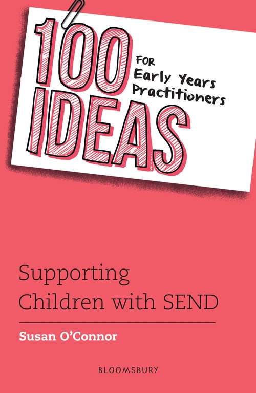 Book cover of 100 Ideas for Early Years Practitioners: Supporting Children with SEND (100 Ideas for the Early Years)