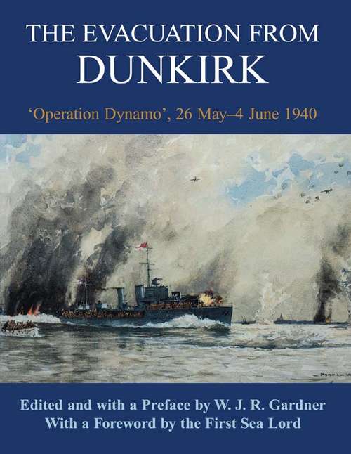 Book cover of The Evacuation from Dunkirk: 'Operation Dynamo', 26 May-June 1940 (Naval Staff Histories)