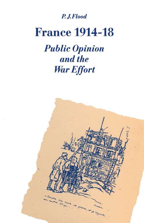 Book cover of France 1914–18: Public Opinion and the War Effort (1st ed. 1990)