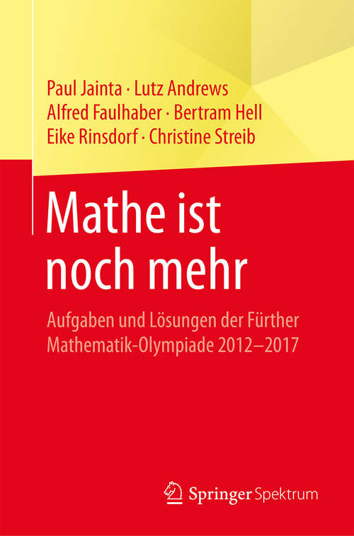 Book cover of Mathe ist noch mehr: Aufgaben und Lösungen der Fürther Mathematik-Olympiade 2012–2017