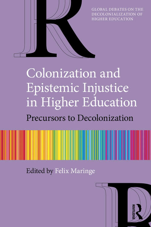 Book cover of Colonization and Epistemic Injustice in Higher Education: Precursors to Decolonization (Global Debates on the Decolonialization of Higher Education)