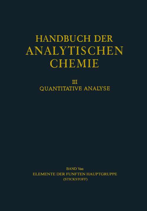 Book cover of Elemente der Fünften Hauptgruppe: Stickstoff (1957) (Handbuch der analytischen Chemie   Handbook of Analytical Chemistry: 3 / 5 / 5a / 5a a)