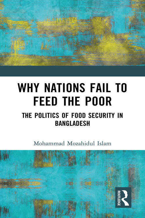 Book cover of Why Nations Fail to Feed the Poor: The Politics of Food Security in Bangladesh