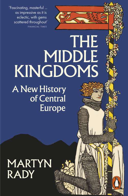 Book cover of The Middle Kingdoms: A New History of Central Europe