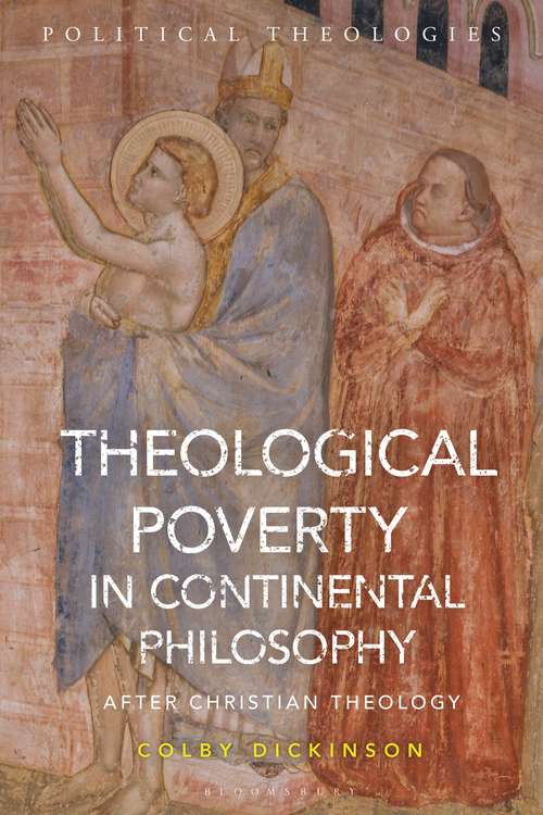 Book cover of Theological Poverty in Continental Philosophy: After Christian Theology (Political Theologies)