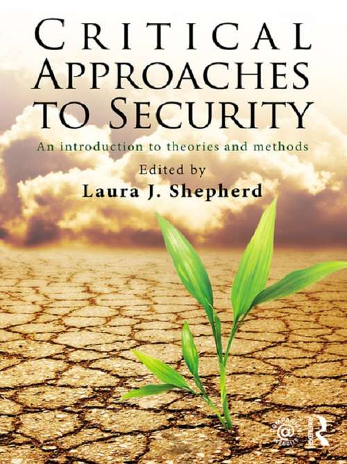 Book cover of Critical Approaches to Security: An Introduction to Theories and Methods