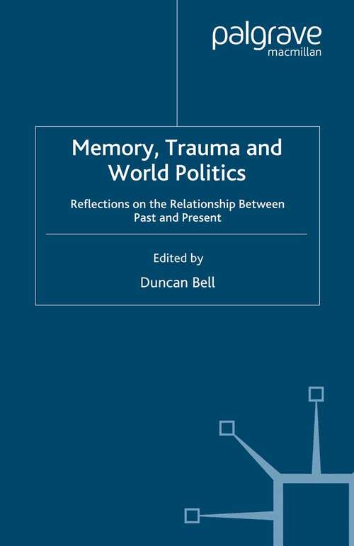 Book cover of Memory, Trauma and World Politics: Reflections on the Relationship Between Past and Present (2006)