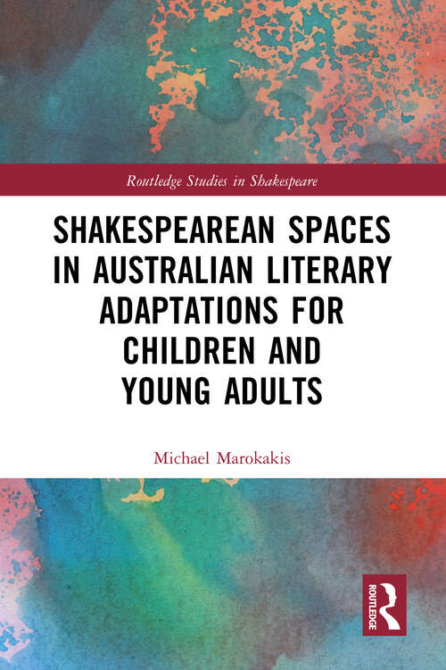 Book cover of Shakespearean Spaces in Australian Literary Adaptations for Children and Young Adults (Routledge Studies in Shakespeare)
