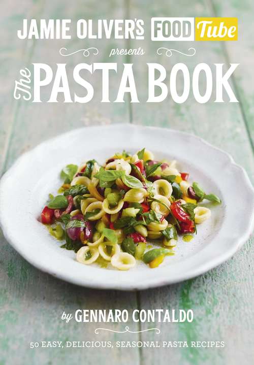 Book cover of Jamie’s Food Tube: The Pasta Book