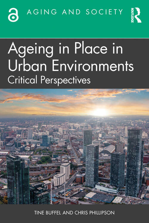 Book cover of Ageing in Place in Urban Environments: Critical Perspectives (Aging and Society)
