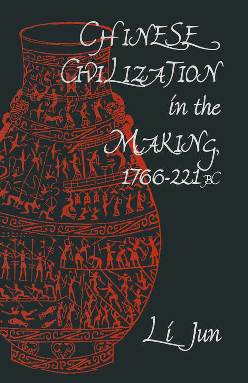 Book cover of Chinese Civilization in the Making, 1766–221 BC (1st ed. 1996)