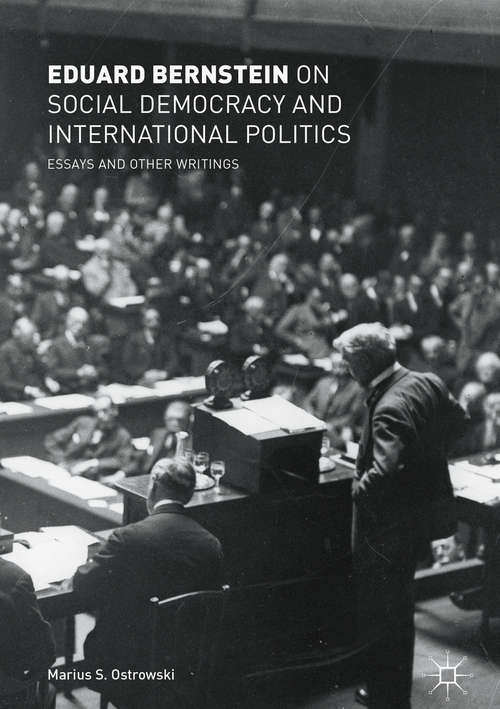 Book cover of Eduard Bernstein on Social Democracy and International Politics: Essays And Other Writings